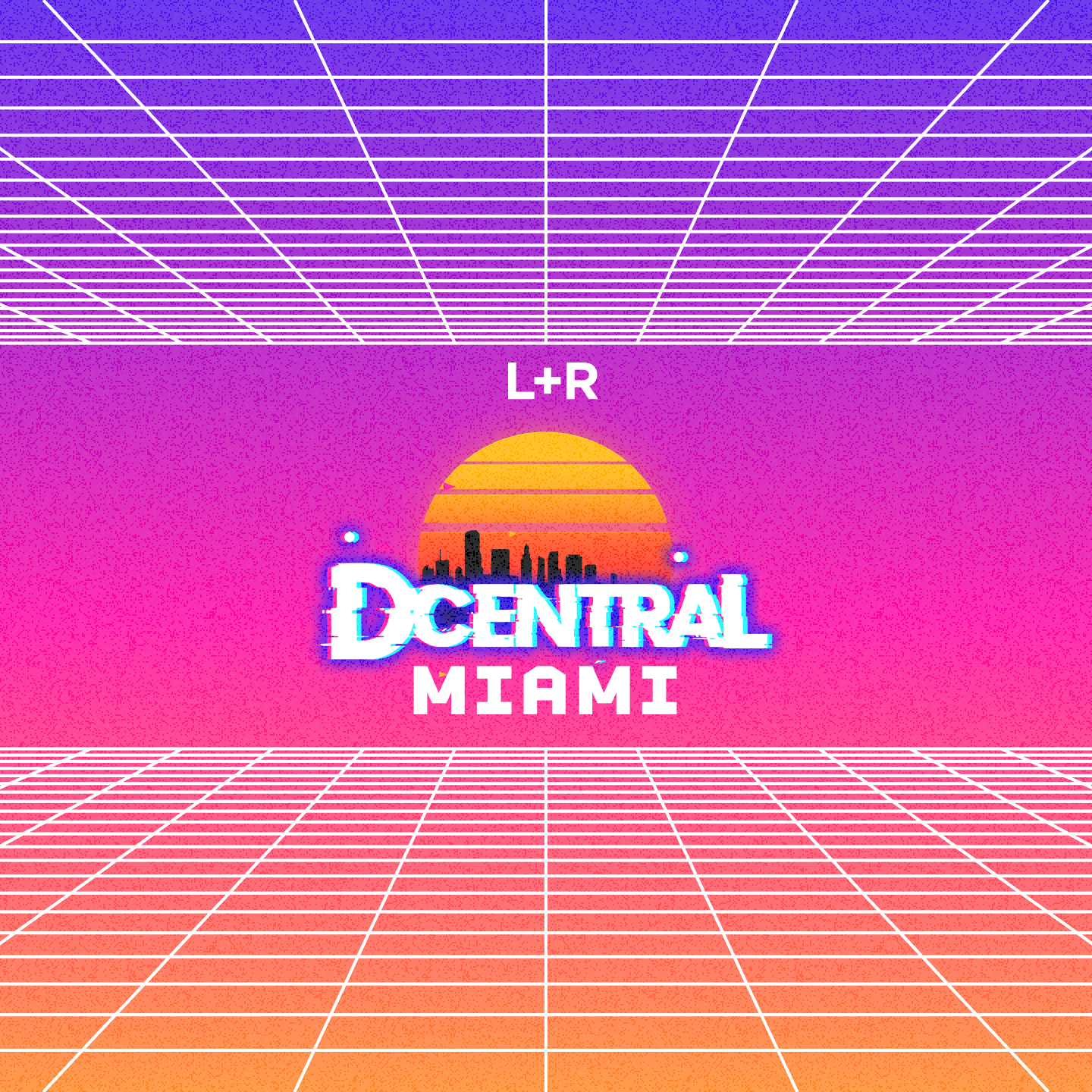 DCENTRAL Miami and L+R graphic on a retro neon grid with a sunset skyline.