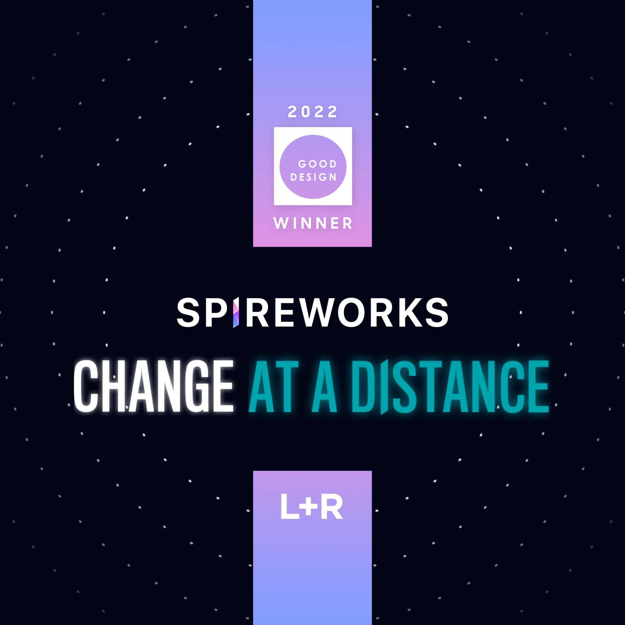 Spireworks Change at a Distance 2022 Good Design Winner graphic
