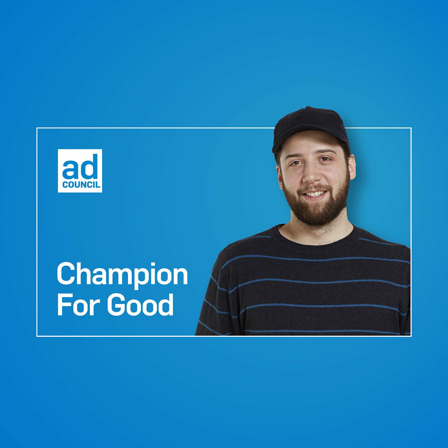 Ad Council Champion For Good graphic with smiling man