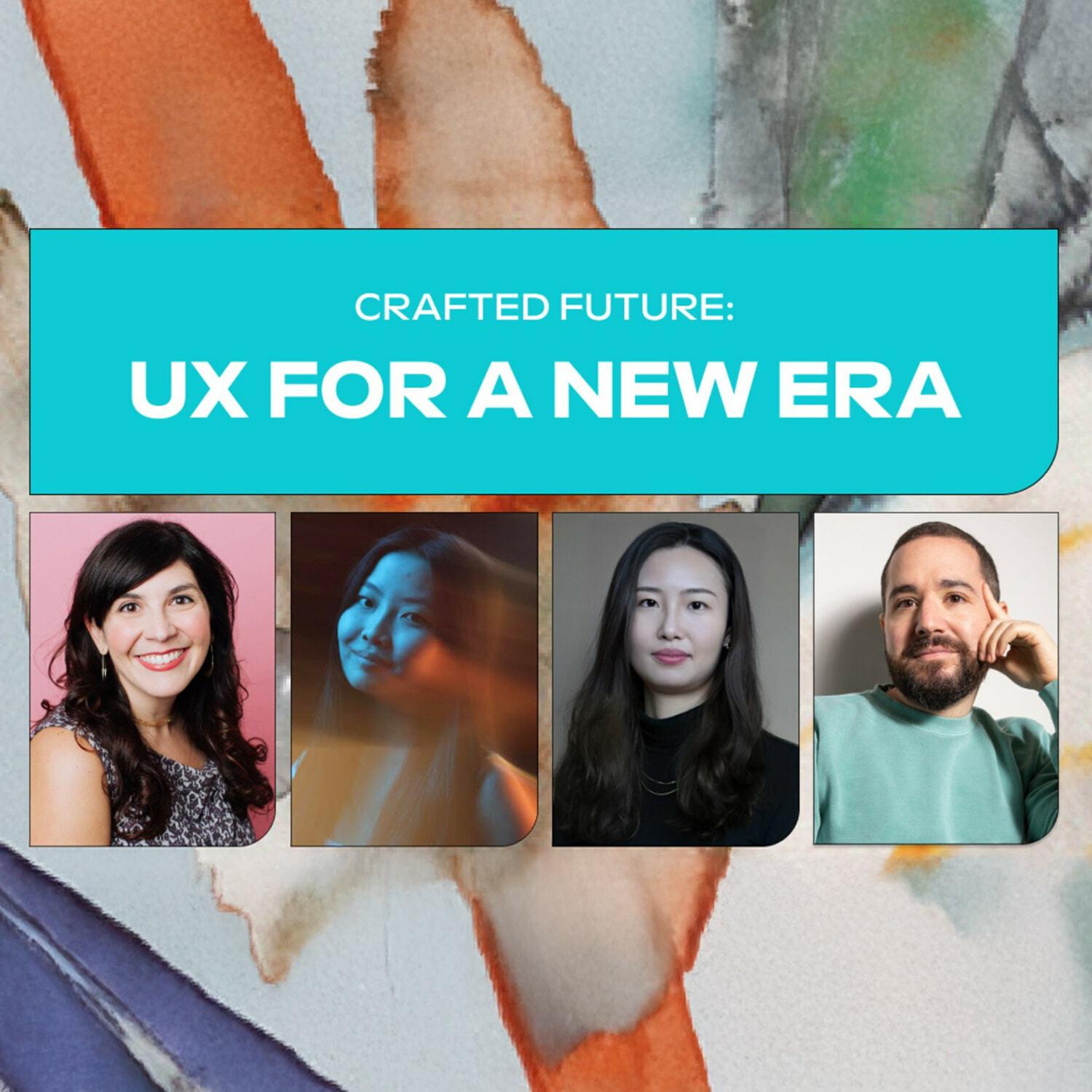 Crafted Future: UX for a New Era graphic with four speaker headshots