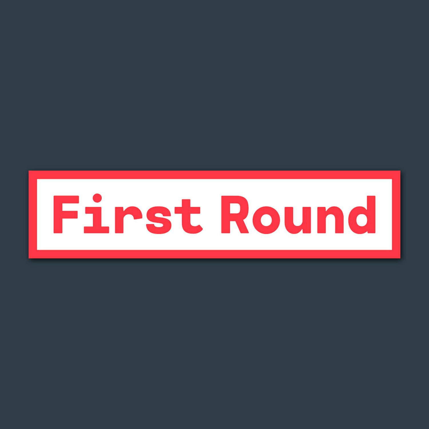 First Round text in a red-outlined box on a dark background
