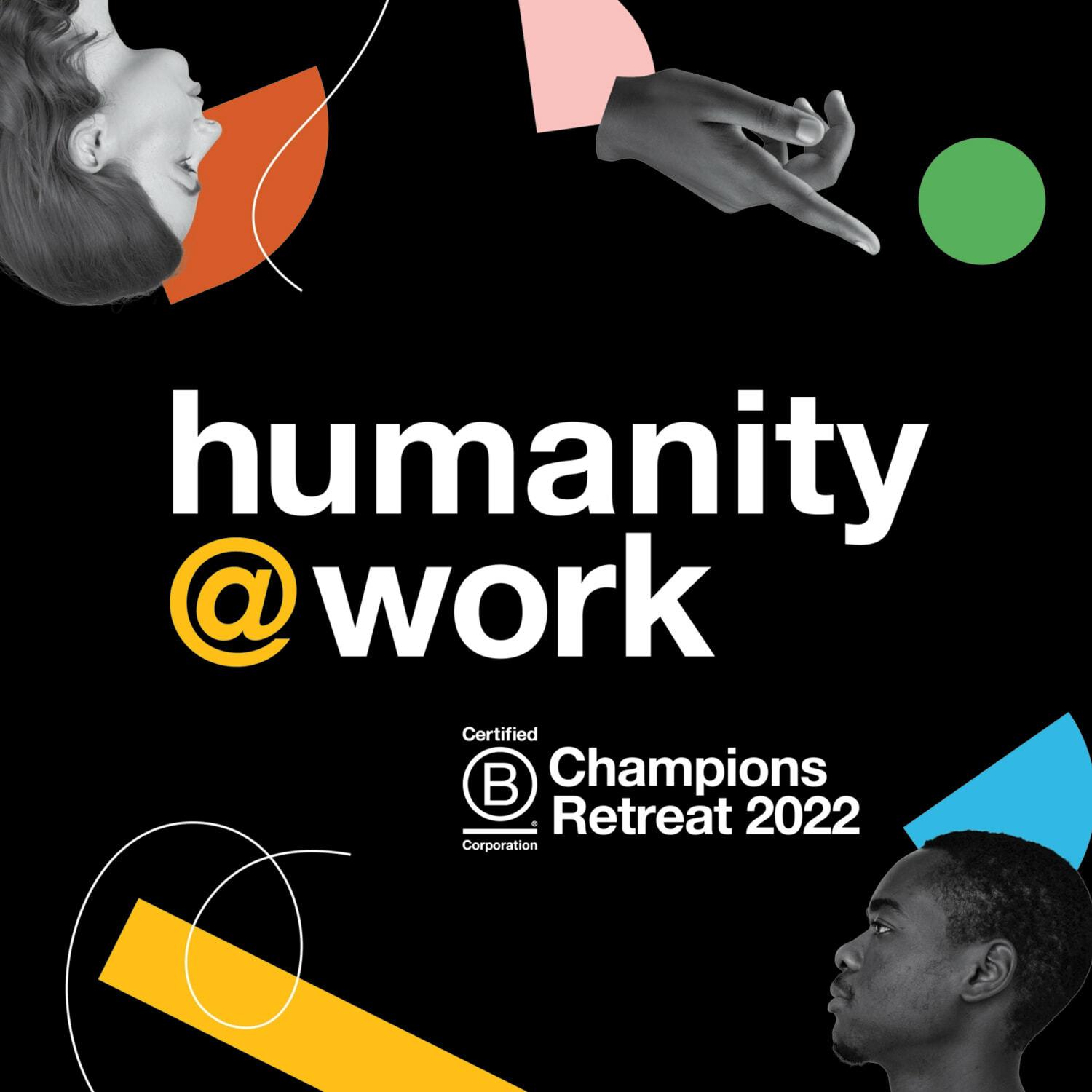 Humanity @ Work B Corp Champions Retreat 2022 graphic