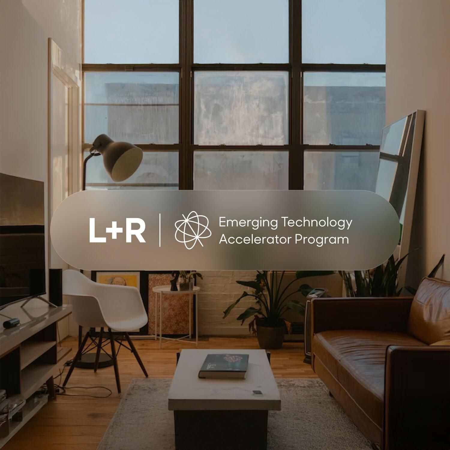 L+R Emerging Technology Accelerator Program graphic over a sunlit living room